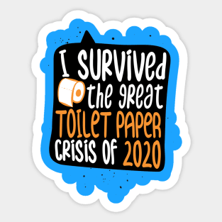 I Survived The Great Toilet Paper Crisis of 2020 - Corona Virus Funny Sticker